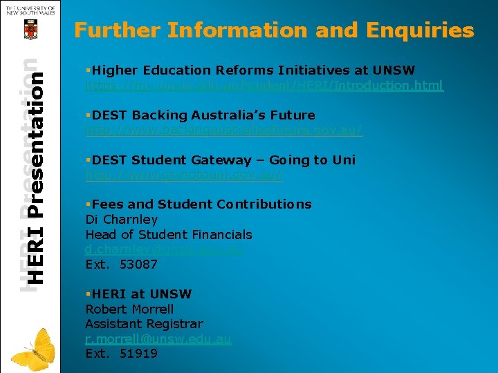 HERI Presentation Further Information and Enquiries §Higher Education Reforms Initiatives at UNSW https: //my.