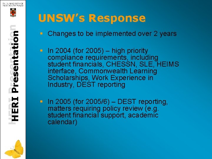 HERI Presentation UNSW’s Response § Changes to be implemented over 2 years § In