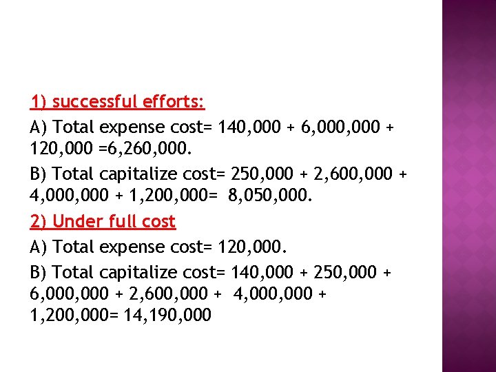 1) successful efforts: A) Total expense cost= 140, 000 + 6, 000 + 120,