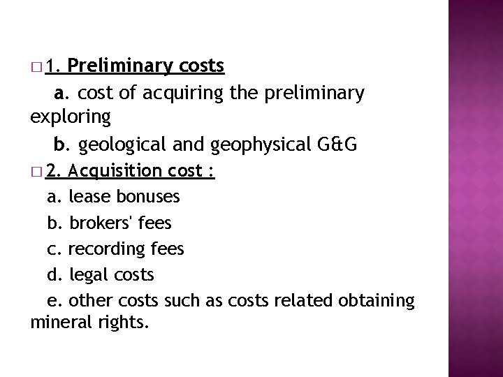 Preliminary costs a. cost of acquiring the preliminary exploring b. geological and geophysical G&G