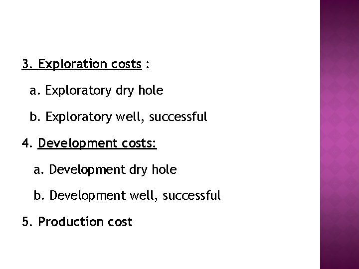 3. Exploration costs : a. Exploratory dry hole b. Exploratory well, successful 4. Development
