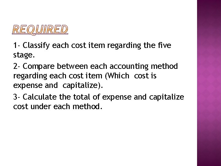 1 - Classify each cost item regarding the five stage. 2 - Compare between