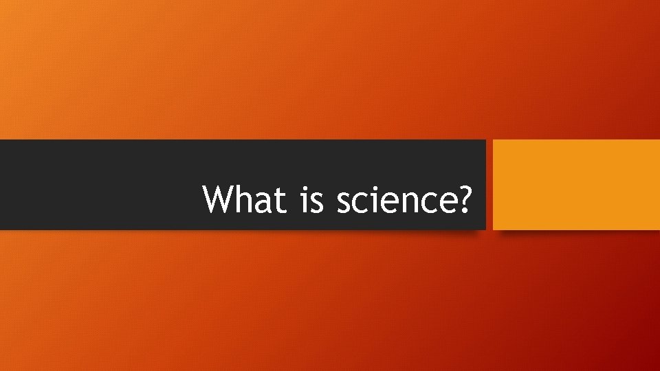 What is science? 