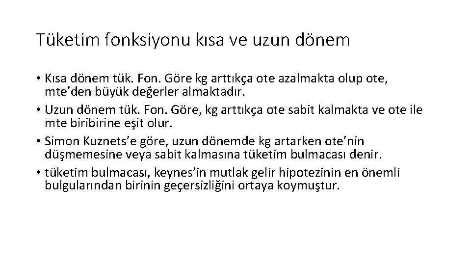 Tüketim fonksiyonu kısa ve uzun dönem • Kısa dönem tük. Fon. Göre kg arttıkça Tüketim fonksiyonu kısa ve uzun dönem • Kısa dönem tük. Fon. Göre kg arttıkça