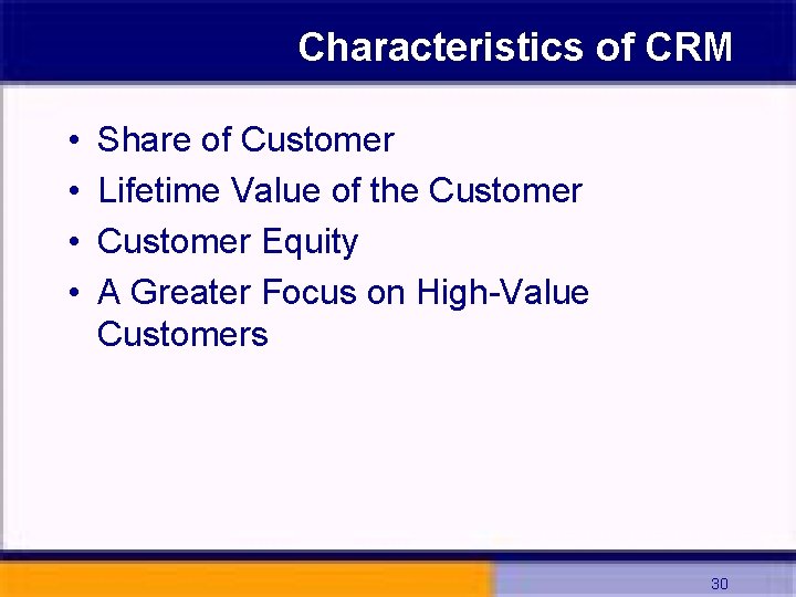Characteristics of CRM • • Share of Customer Lifetime Value of the Customer Equity