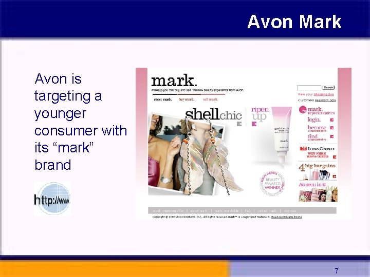 Avon Mark Avon is targeting a younger consumer with its “mark” brand 7 