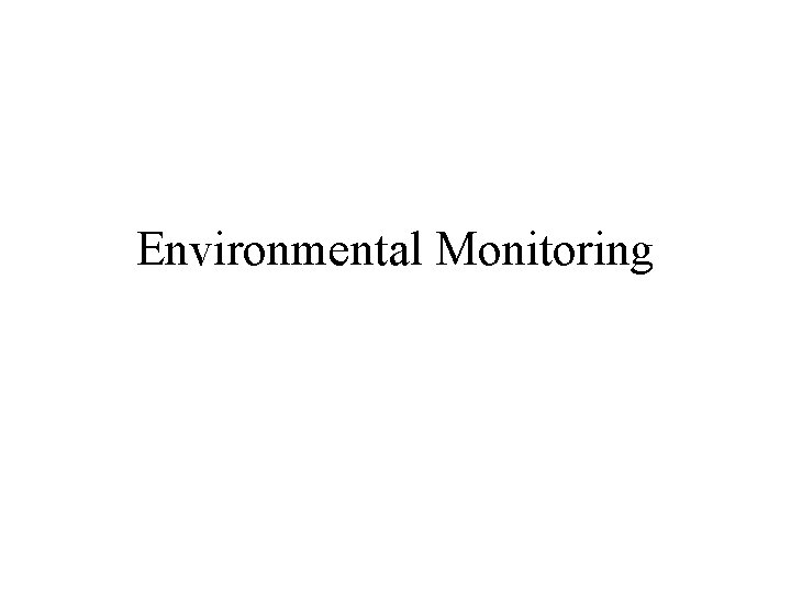 Environmental Monitoring Environmental Monitoring
