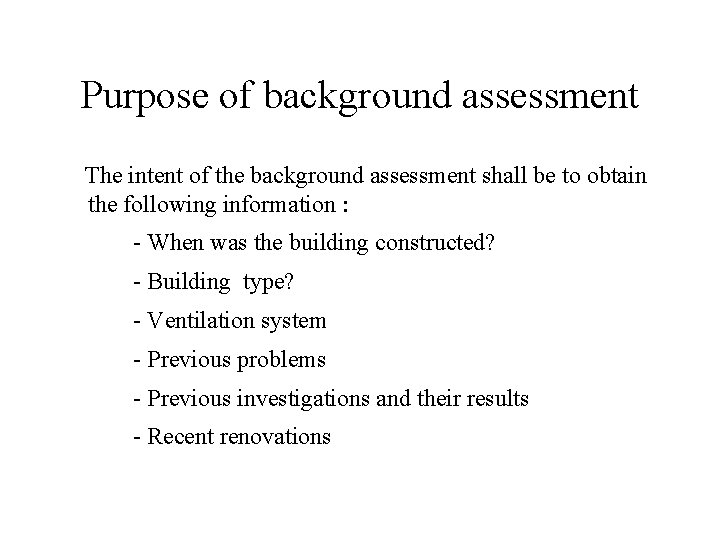 Purpose of background assessment The intent of the background assessment shall be to obtain Purpose of background assessment The intent of the background assessment shall be to obtain