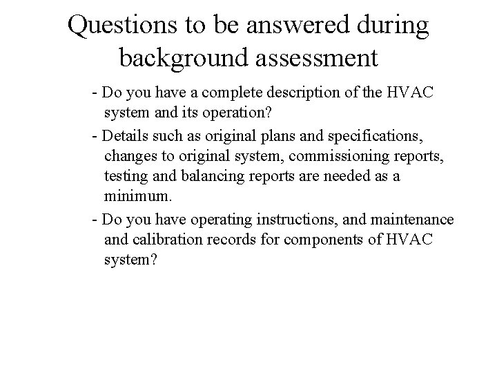 Questions to be answered during background assessment - Do you have a complete description Questions to be answered during background assessment - Do you have a complete description