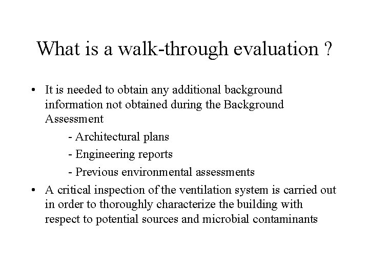 What is a walk-through evaluation ? • It is needed to obtain any additional What is a walk-through evaluation ? • It is needed to obtain any additional