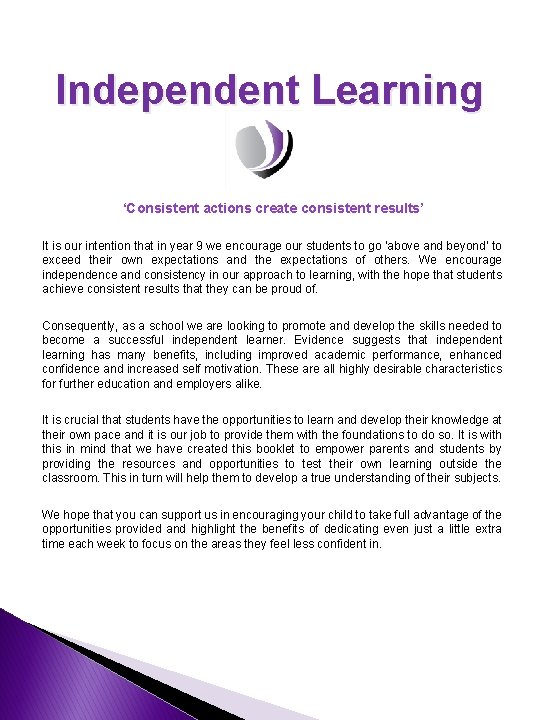 Independent Learning ‘Consistent actions create consistent results’ It is our intention that in year