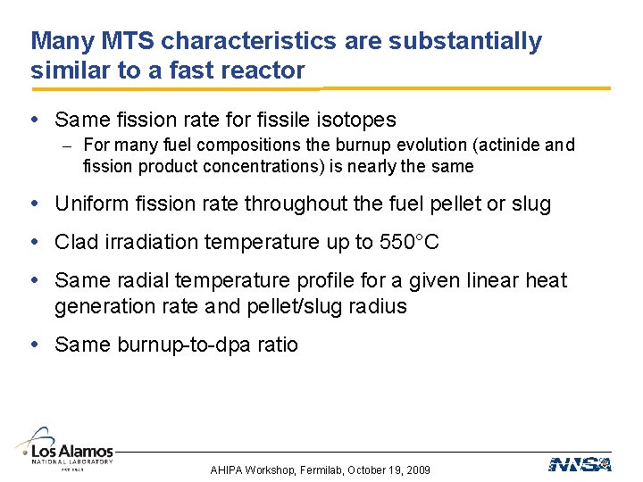 Many MTS characteristics are substantially similar to a fast reactor • Same fission rate