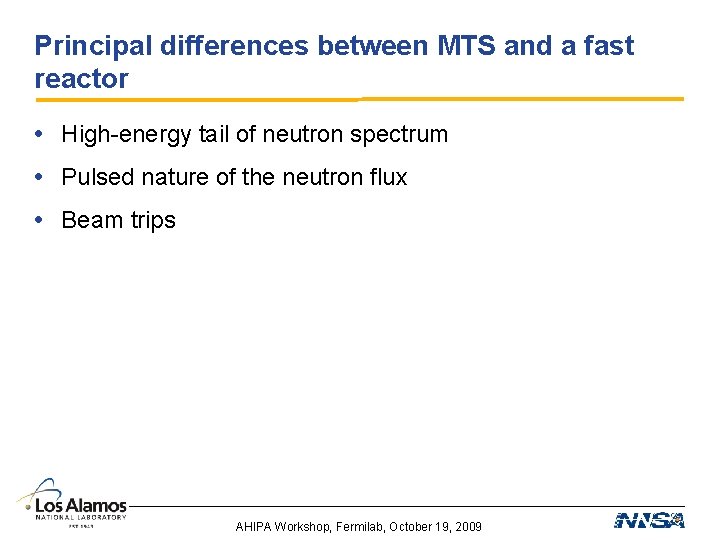 Principal differences between MTS and a fast reactor • High-energy tail of neutron spectrum