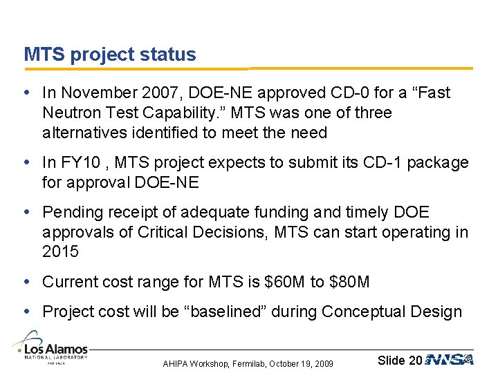 MTS project status • In November 2007, DOE-NE approved CD-0 for a “Fast Neutron