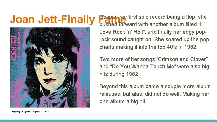 Joan Jett-Finally Fame Despite her first solo record being a flop, she pushed forward