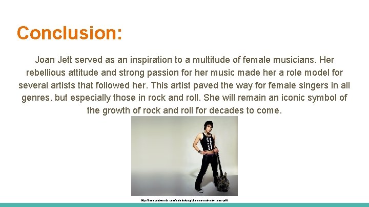 Conclusion: Joan Jett served as an inspiration to a multitude of female musicians. Her
