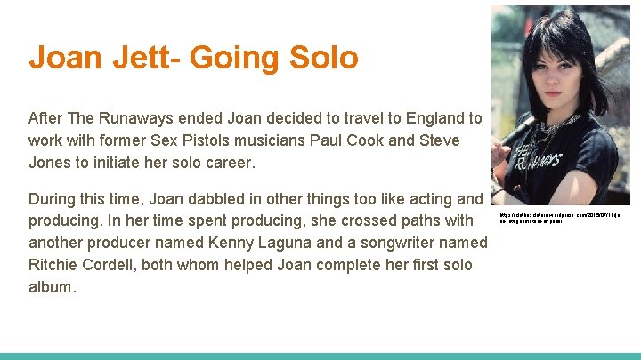 Joan Jett- Going Solo After The Runaways ended Joan decided to travel to England