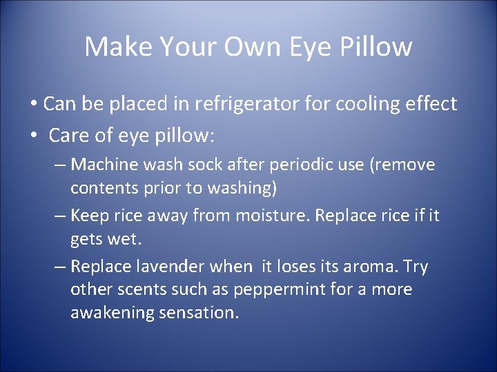 Make Your Own Eye Pillow • Can be placed in refrigerator for cooling effect