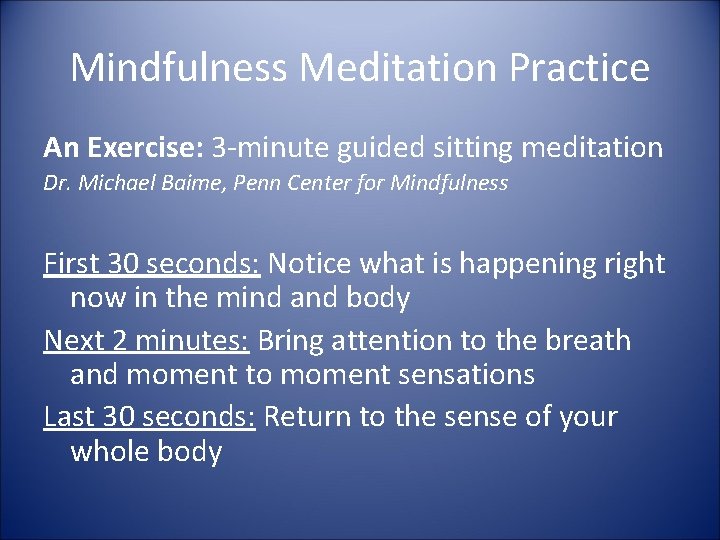 Mindfulness Meditation Practice An Exercise: 3 -minute guided sitting meditation Dr. Michael Baime, Penn