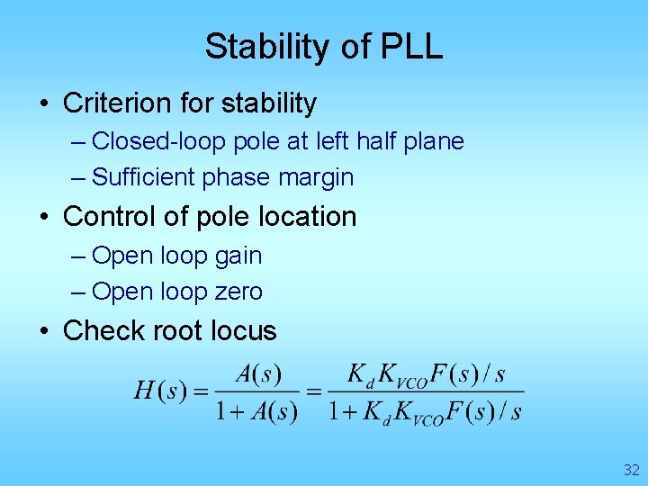 Stability of PLL • Criterion for stability – Closed-loop pole at left half plane