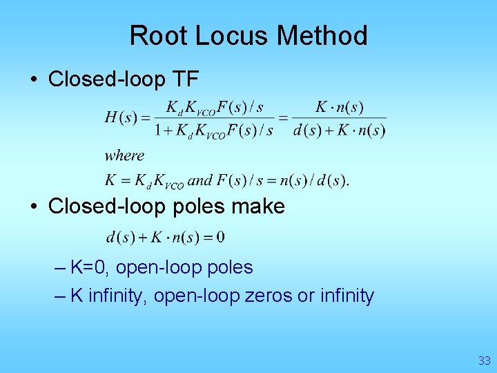 Root Locus Method • Closed-loop TF • Closed-loop poles make – K=0, open-loop poles