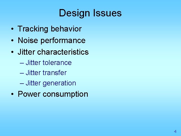 Design Issues • Tracking behavior • Noise performance • Jitter characteristics – Jitter tolerance