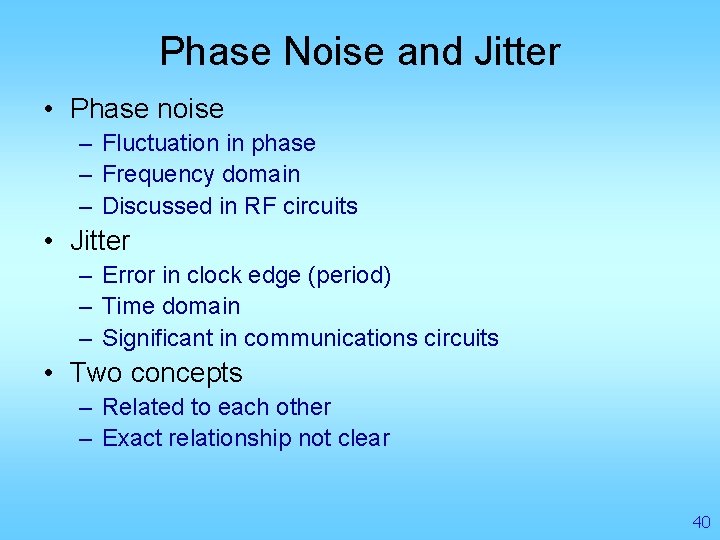 Phase Noise and Jitter • Phase noise – Fluctuation in phase – Frequency domain