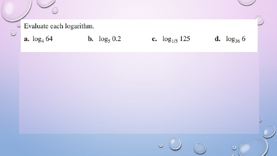 Logarithms And Logarithmic Functions Section 6 3 Find