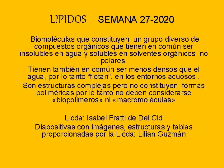 LIPIDOS SEMANA 27 -2020 Biomoléculas que constituyen un grupo diverso de compuestos orgánicos que