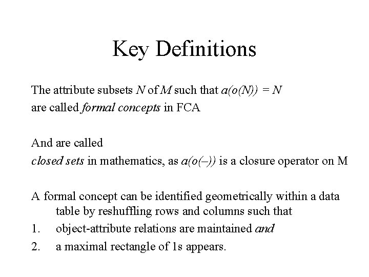 Key Definitions The attribute subsets N of M such that a(o(N)) = N are