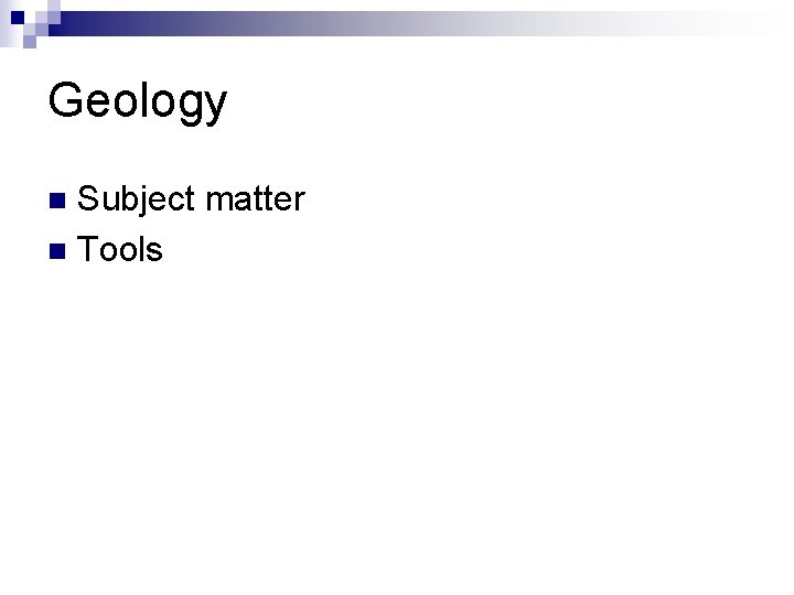 Geology Subject matter n Tools n 