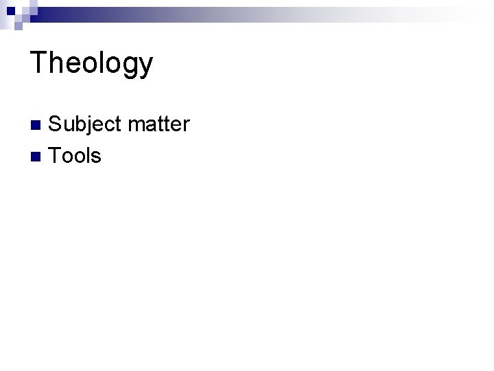 Theology Subject matter n Tools n 