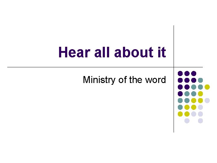 Hear all about it Ministry of the word 