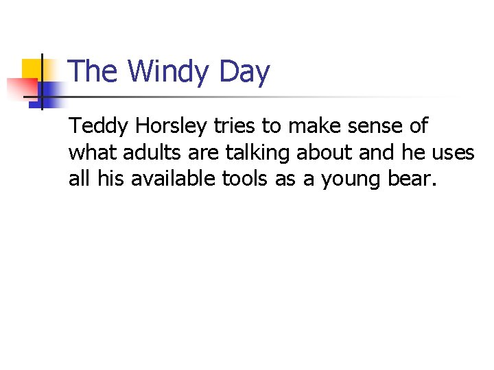 The Windy Day Teddy Horsley tries to make sense of what adults are talking