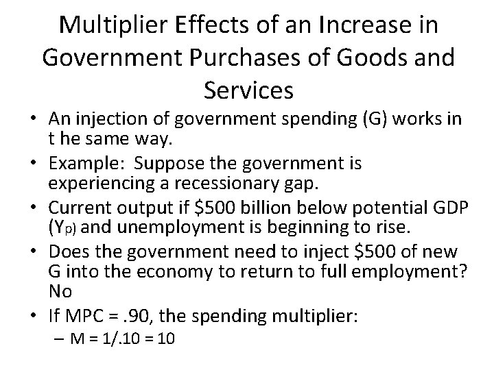 Multiplier Effects of an Increase in Government Purchases of Goods and Services • An