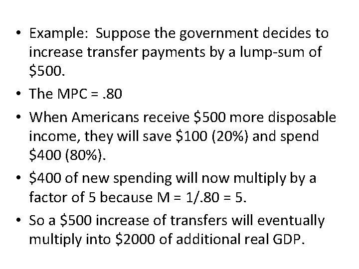  • Example: Suppose the government decides to increase transfer payments by a lump-sum