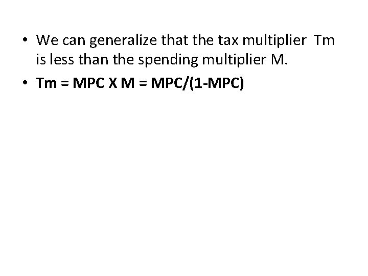  • We can generalize that the tax multiplier Tm is less than the