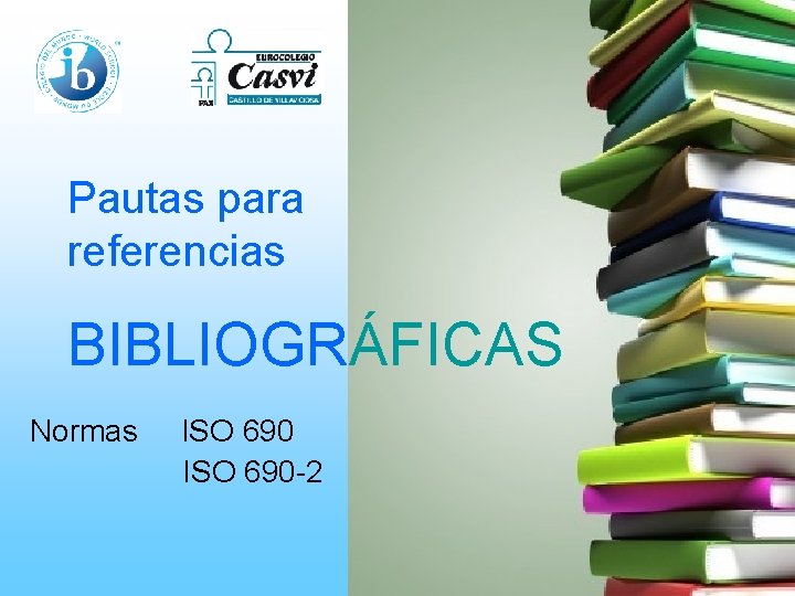 Pautas para referencias BIBLIOGRÁFICAS Normas ISO 690 -2 