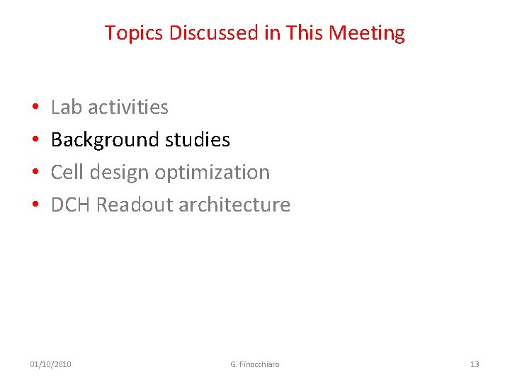 Topics Discussed in This Meeting • • Lab activities Background studies Cell design optimization