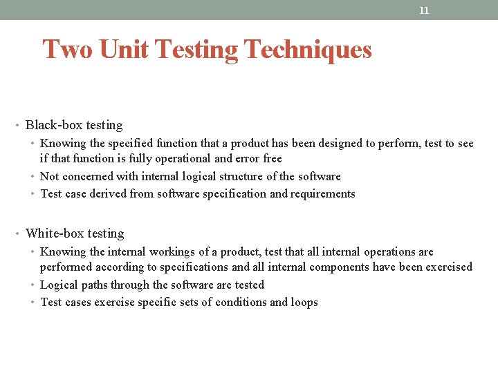 11 Two Unit Testing Techniques • Black-box testing • Knowing the specified function that