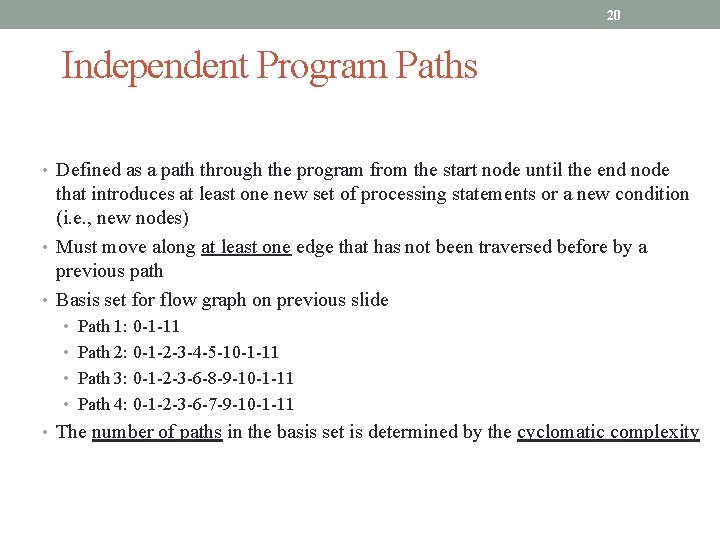 20 Independent Program Paths • Defined as a path through the program from the