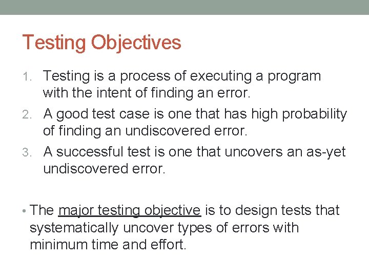 Testing Objectives 1. Testing is a process of executing a program with the intent