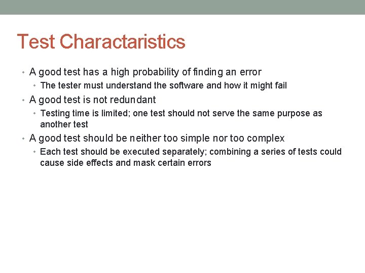 Test Charactaristics • A good test has a high probability of finding an error