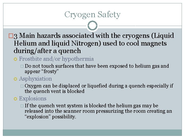 Cryogen Safety � 3 Main hazards associated with the cryogens (Liquid Helium and liquid