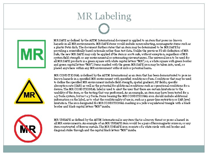 MR Labeling MR SAFE as defined by the ASTM International document is applied to