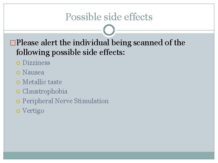 Possible side effects �Please alert the individual being scanned of the following possible side