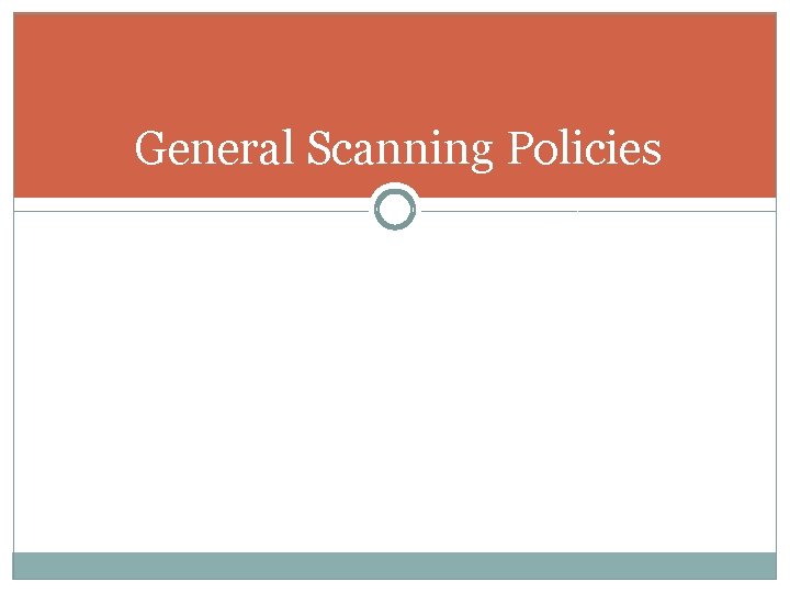 General Scanning Policies 