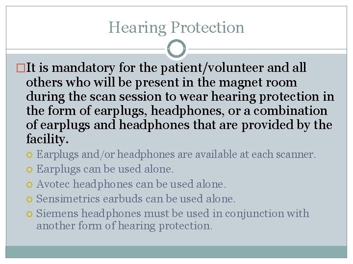 Hearing Protection �It is mandatory for the patient/volunteer and all others who will be