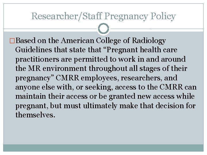 Researcher/Staff Pregnancy Policy �Based on the American College of Radiology Guidelines that state that