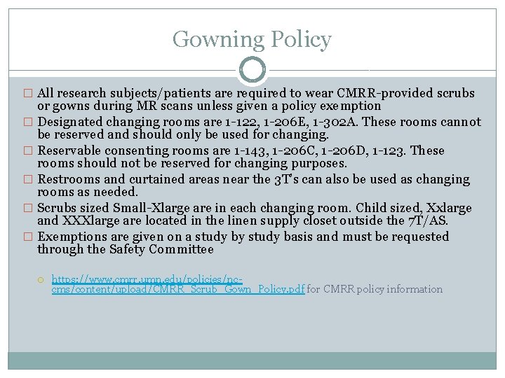 Gowning Policy � All research subjects/patients are required to wear CMRR-provided scrubs or gowns